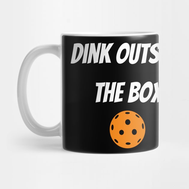 Dink Outside the Box Pickleball Humor for Players by BEZZAIM